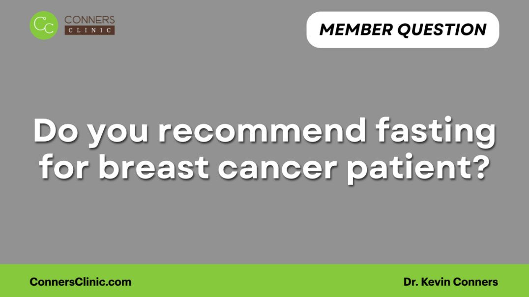 Do you recommend fasting for breast cancer patient?