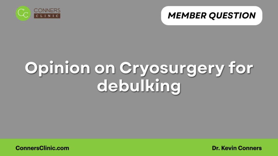 ⁣Opinion on Cryosurgery for debulking