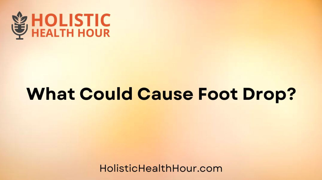 ⁣What Could Cause Foot Drop?