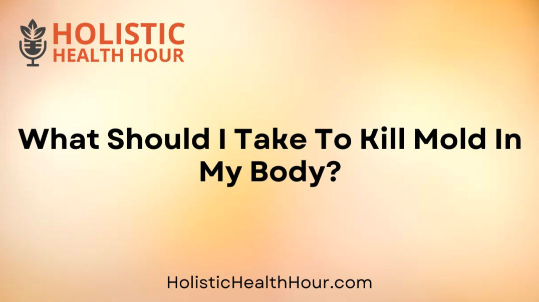 ⁣What Should I Take To Kill Mold In My Body?