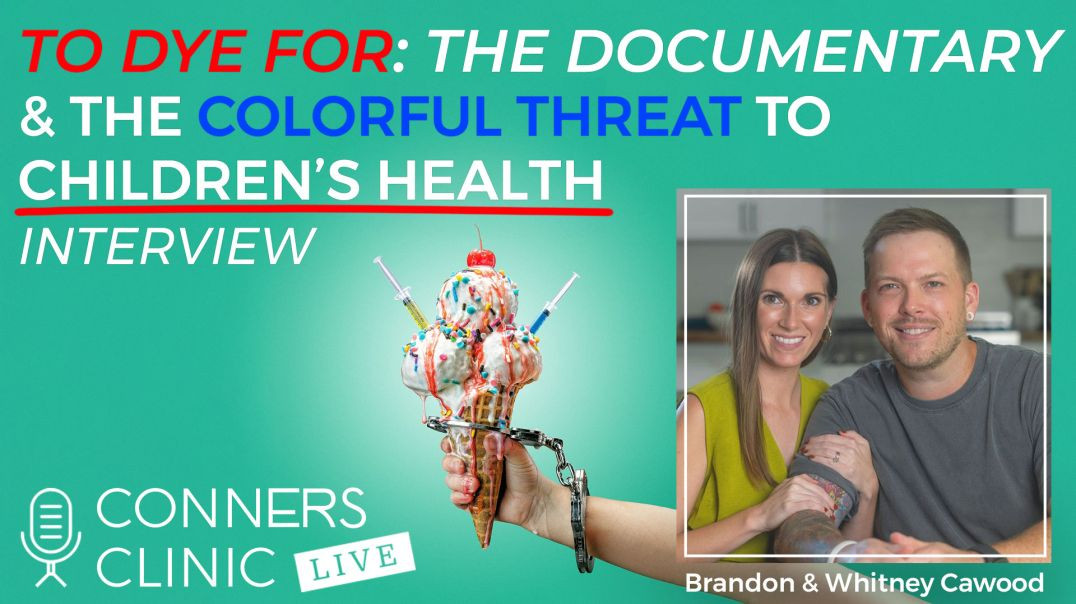 To Dye For: The Documentary & the Colorful Threat to Children's Health w/Brandon & Whit