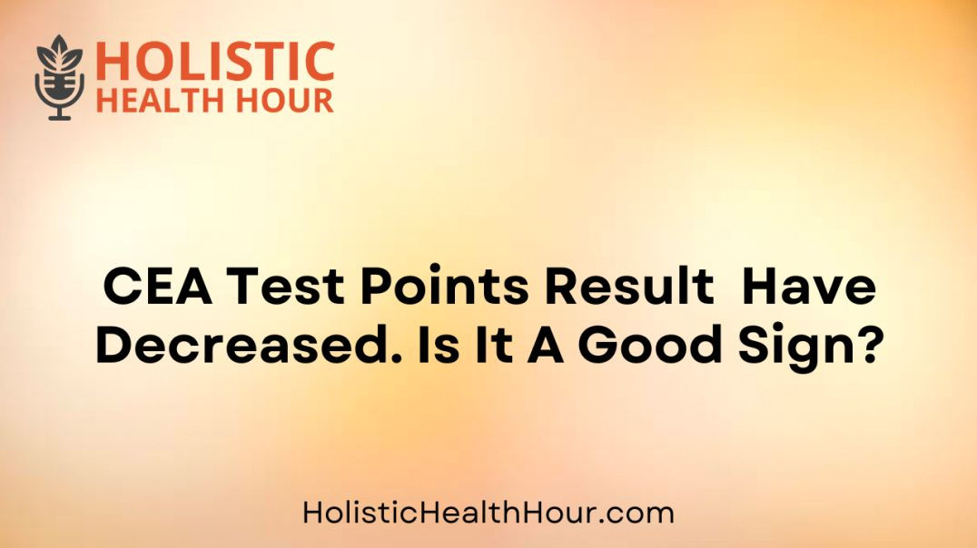 ⁣CEA Test Points Result  Have Decreased. Is It A Good Sign?