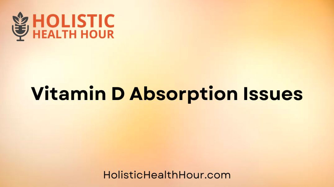 Vitamin D Absorption Issues