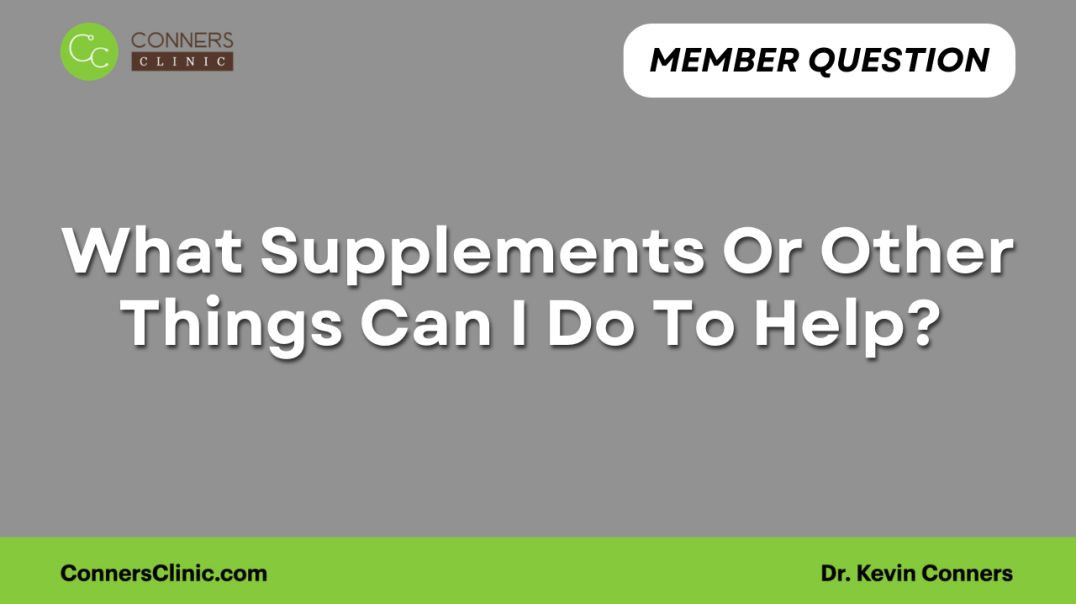 ⁣What Supplements Or Other Things Can I Do To Help