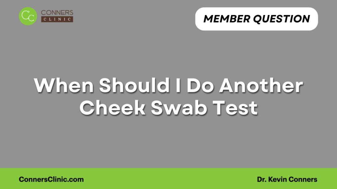 ⁣When Should I Do Another Cheek Swab Test?