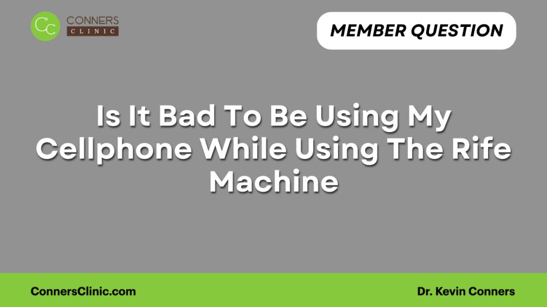 ⁣Is It Bad To Be Using My Cellphone While Using The Rife Machine?