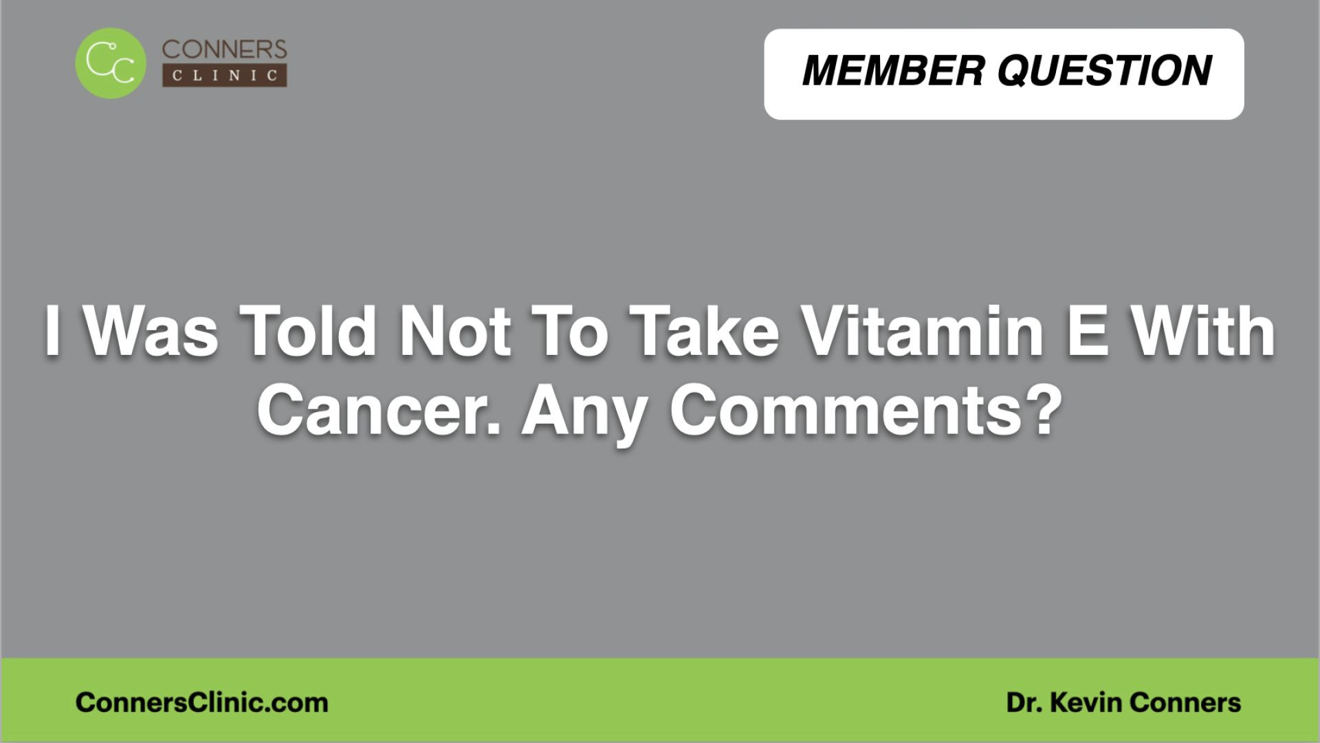 ⁣I Was Told Not To Take Vitamin E With Cancer. Any Comments?