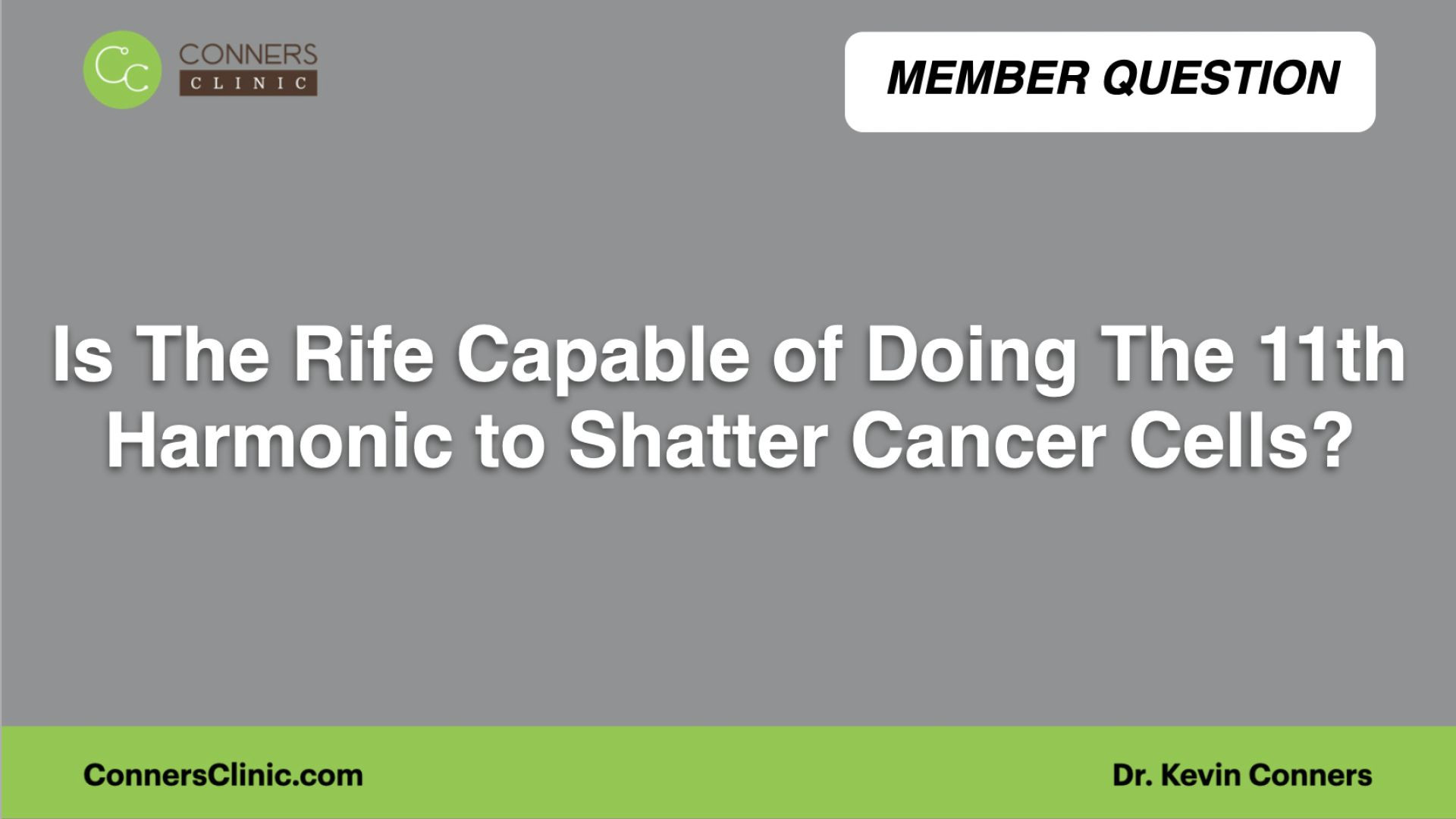 Is The Rife Capable of Doing The 11th Harmonic to Shatter Cancer Cells?