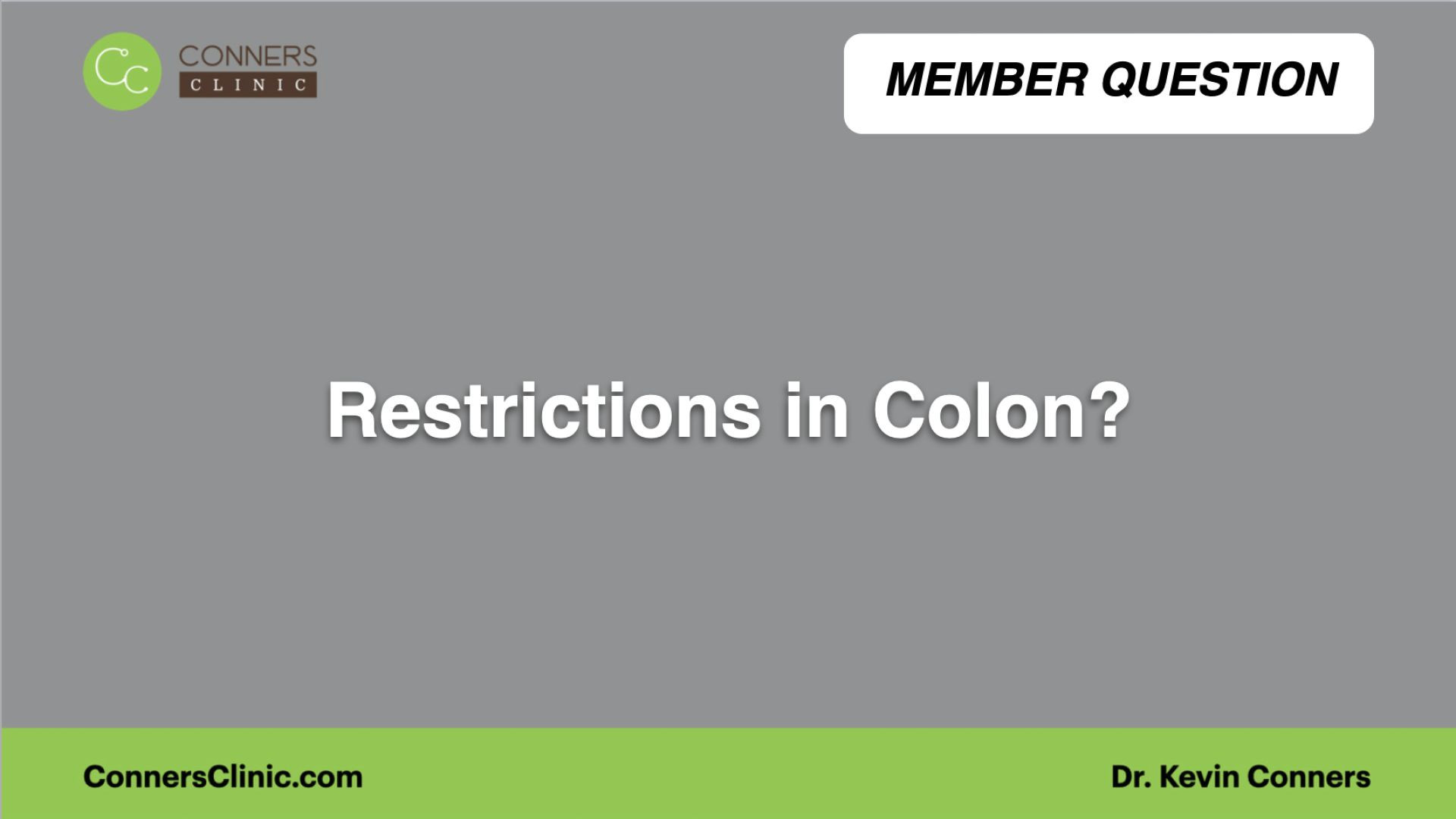 ⁣Restrictions in Colon?