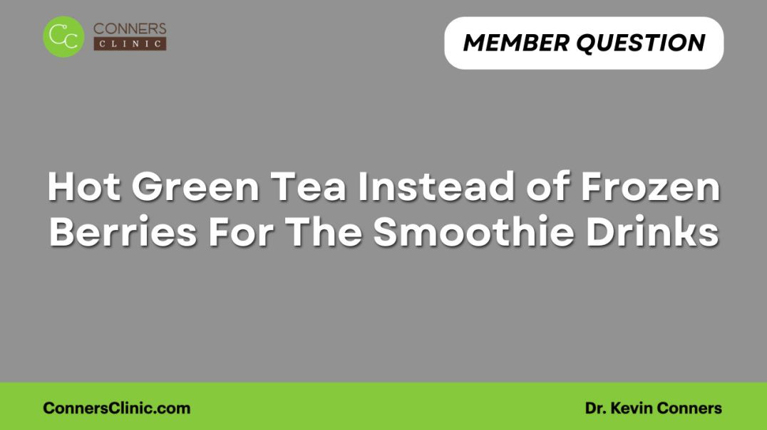 Hot Green Tea Instead of Frozen Berries For The Smoothie Drinks