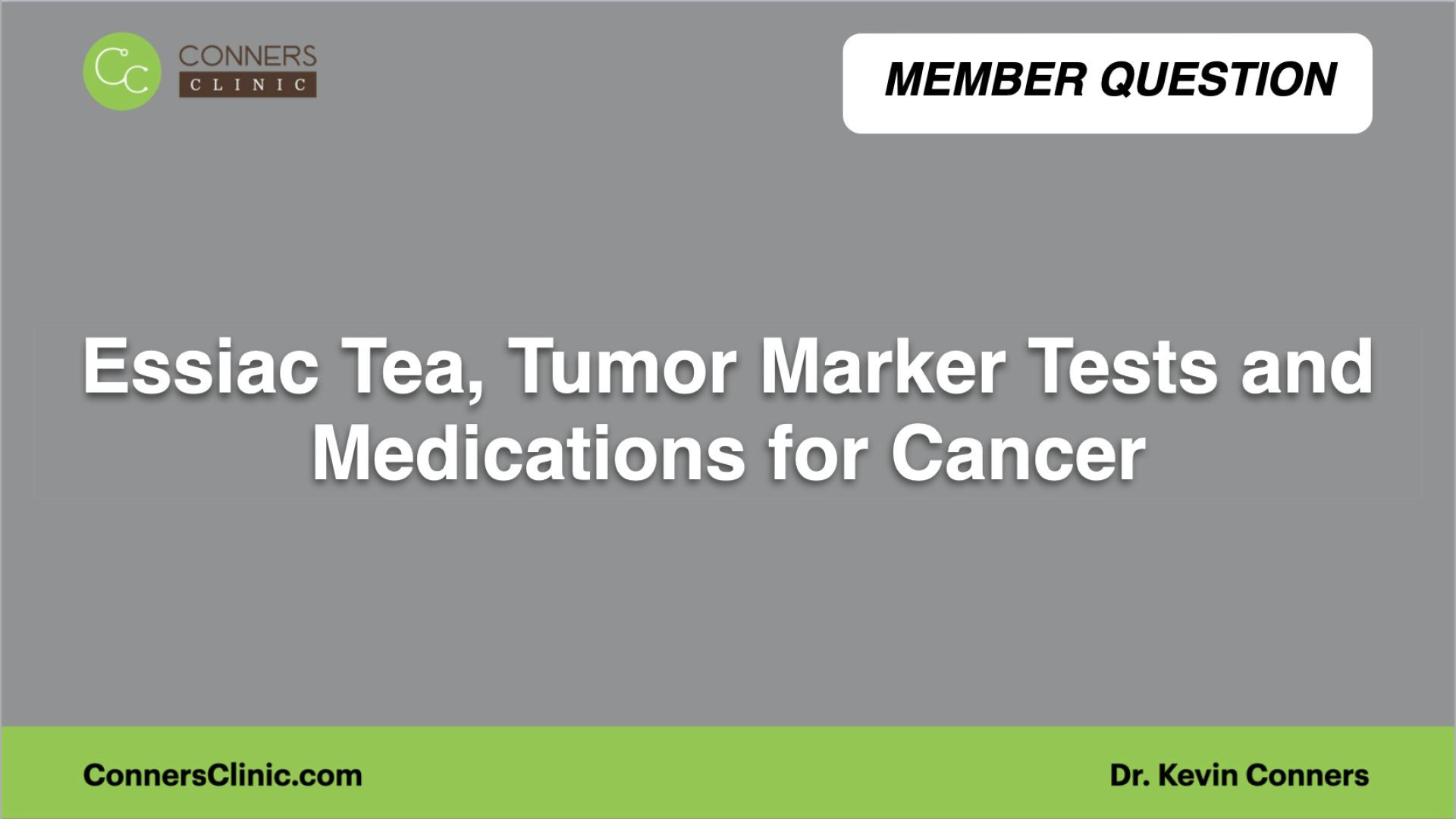 ⁣Essiac Tea, Tumor Marker Tests and Medications for Cancer