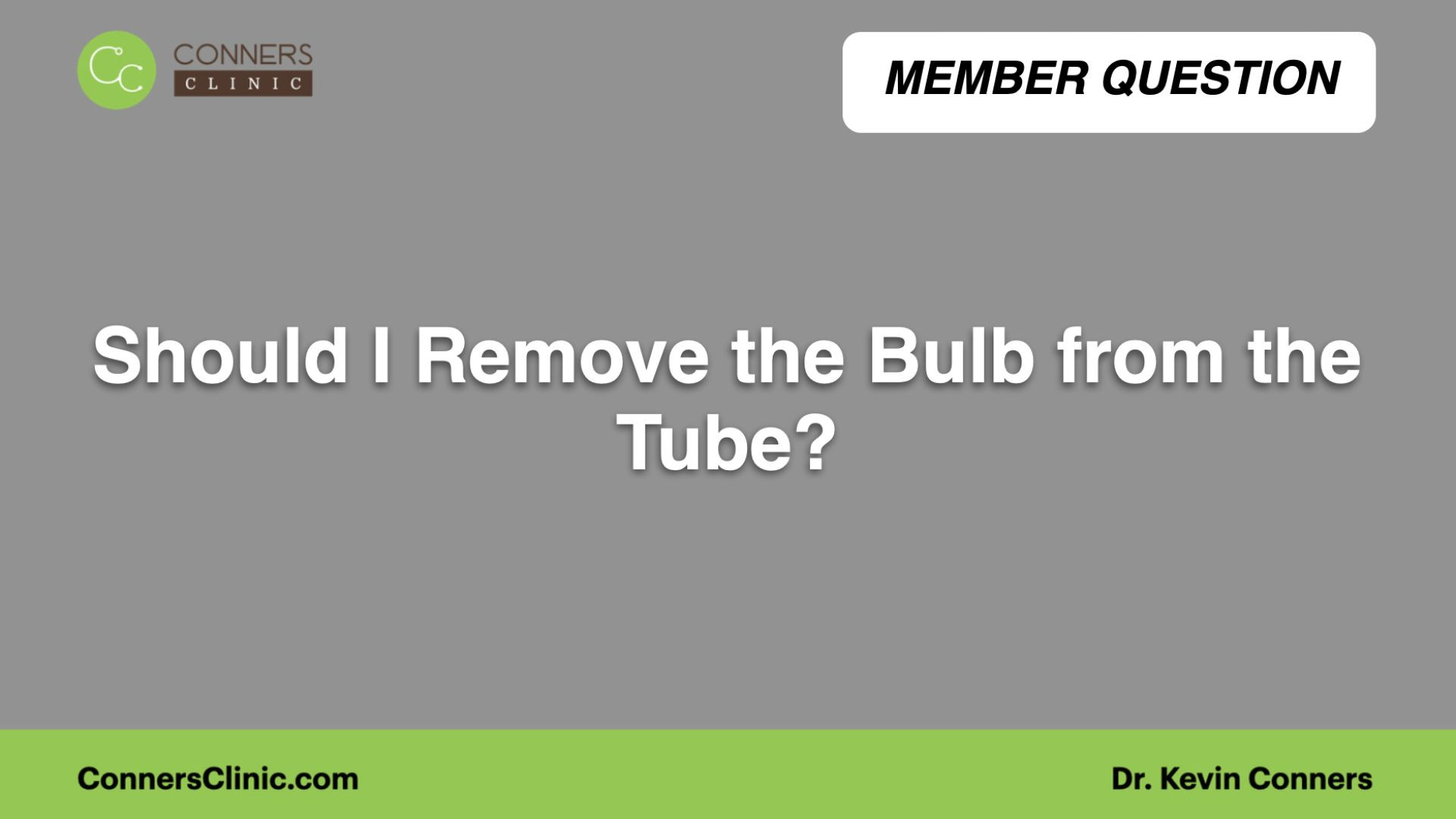 ⁣Remove Bulb from Tube?