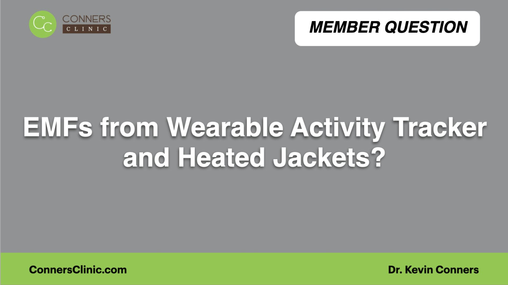 ⁣EMFs from Wearable Activity Tracker and Heated Jackets?